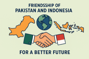 persahabatan Pakistan dan Indonesia untuk masa depan kerja sama global. Masa Depan Pakistan dan Indonesia.